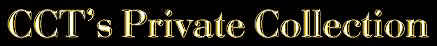 CCT's Private Collection